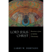 Lord Jesus Christ: Devotion to Jesus in Earliest Christianity