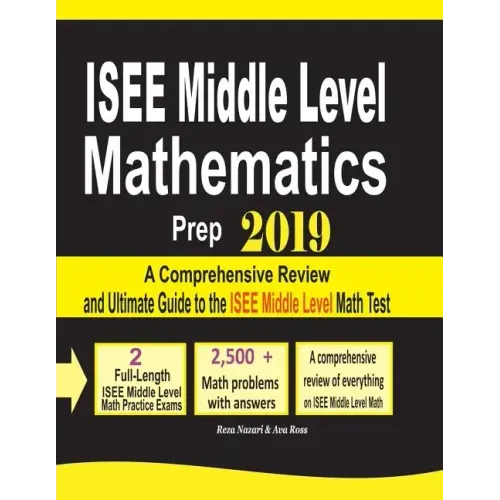 ISEE Middle Level Mathematics Prep 2019: A Comprehensive Review and Ultimate Guide to the ISEE Middle Level Math Test