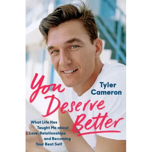 You Deserve Better: What Life Has Taught Me about Love, Relationships, and Becoming Your Best Self