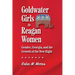 Goldwater Girls to Reagan Women: Gender, Georgia, and the Growth of the New Right