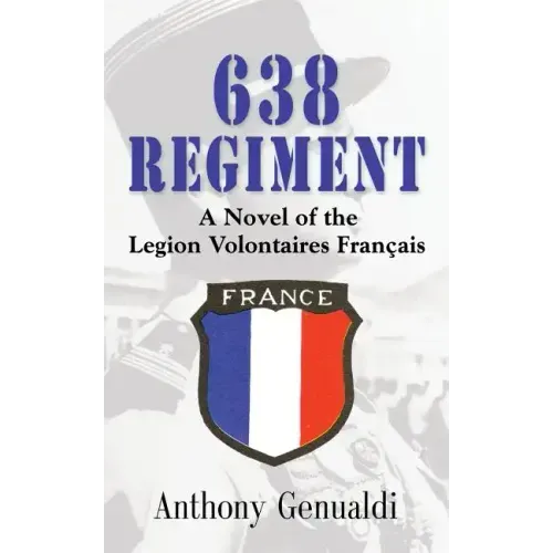 638 Regiment: A Novel of the Legion Volontaires Francais