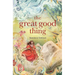 The Great Good Thing