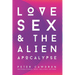 Love, Sex and the Alien Apocalypse: Omnia Vincit Amor