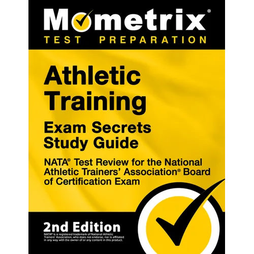 Athletic Training Exam Secrets Study Guide - NATA Test Review for the National Athletic Trainers' Association Board of Certification Exam: [2nd Editio