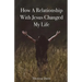 How a Relationship with Jesus Changed My Life