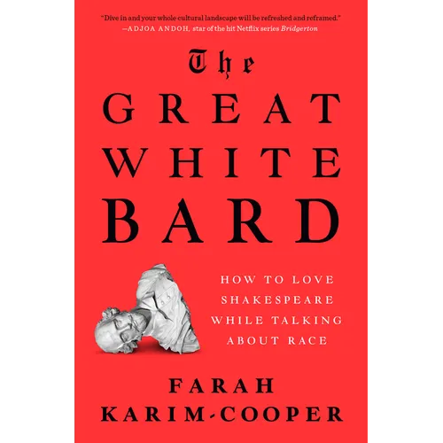 The Great White Bard: How to Love Shakespeare While Talking about Race