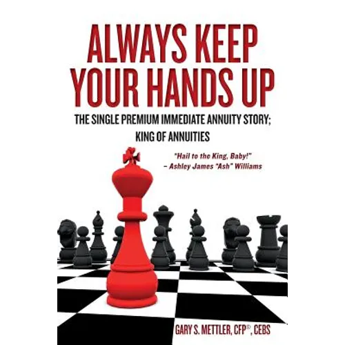 Always Keep Your Hands Up: The Single Premium Immediate Annuity Story; King of Annuities "Hail to the King, Baby!" - Ashley James "Ash" Williams
