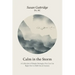 Calm in the Storm: A Collection of Simple Strategies You Can Use Right Now to Shift Out of Anxiety