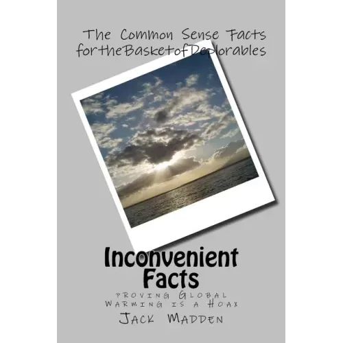 Inconvenient Facts: proving Global Warming Is A Hoax