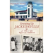 Growing Up Jacksonville: A '50s and '60s River City Childhood
