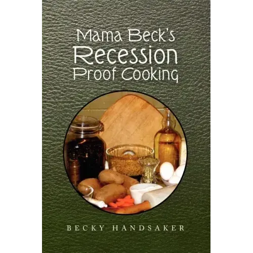 Mama Beck's Recession Proof Cooking