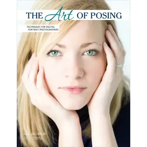 The Art of Posing: Techniques for Digital Portrait Photographers