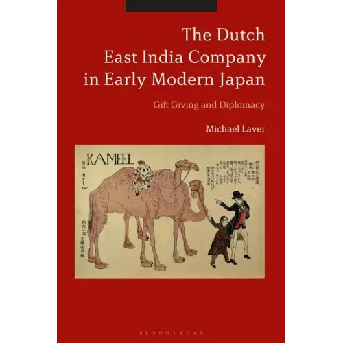 The Dutch East India Company in Early Modern Japan: Gift Giving and Diplomacy