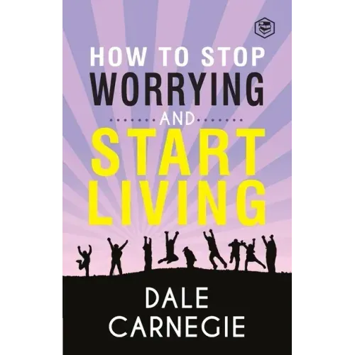 How To Stop Worrying & Start Living