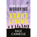 How To Stop Worrying & Start Living