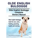 Olde English Bulldogge. Olde English Buldogge Dog Complete Owners Manual. Olde English Bulldogge book for care, costs, feeding, grooming, health and t