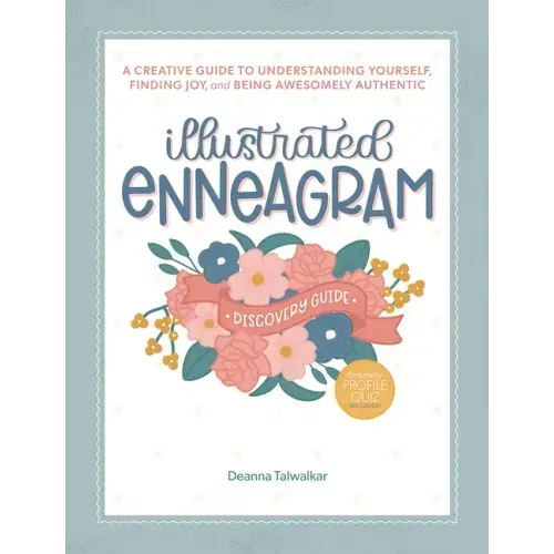 Illustrated Enneagram: A Creative Guide to Understanding Yourself, Finding Joy & Being Awesomely Authentic