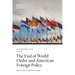 The End of World Order and American Foreign Policy