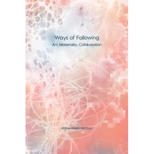 Ways of Following: Art, Materiality, Collaboration