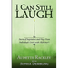 I Can Still Laugh: Stories of Inspiration and Hope from Individuals Living with Alzheimer's