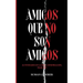 Amigos Que No Son Amigos: Actividades en la red, conspiración, traición