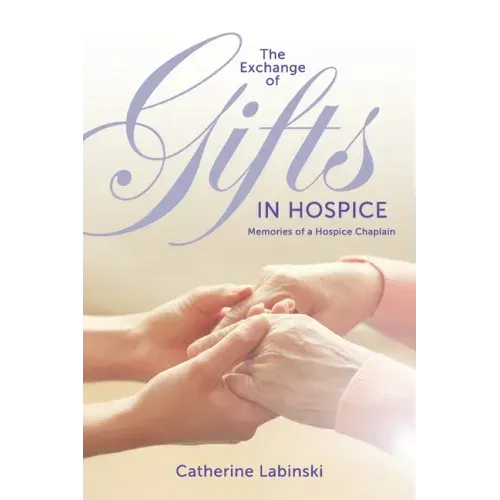 The Exchange of Gifts in Hospice: Memories of a Hospice Chaplain