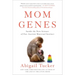 Mom Genes: Inside the New Science of Our Ancient Maternal Instinct