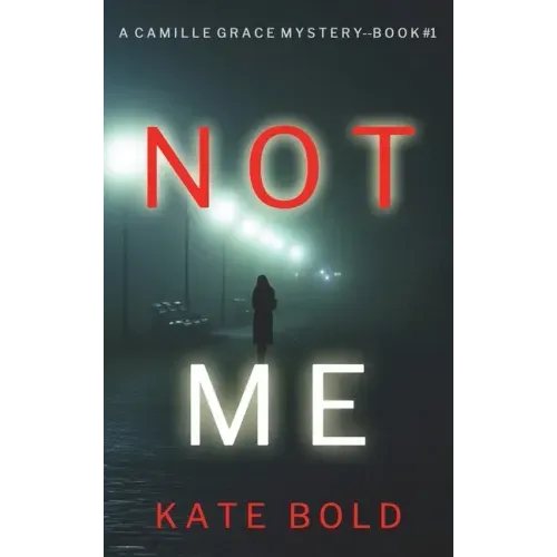 Not Me (A Camille Grace FBI Suspense Thriller-Book 1)