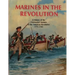 Marines In The Revolution: A History of the Continental Marines in the American Revolution 1775-1783