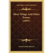 Silver Wings And Other Poems (1891)