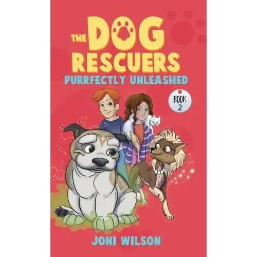 The Dog Rescuers Book II: Purrfectly Unleashed