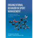 Organizational Behavior in Sport Management: An Applied Approach to Understanding People and Groups