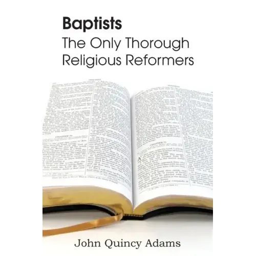 Baptists: The Only Thorough Religious Reformers