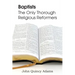 Baptists: The Only Thorough Religious Reformers
