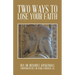 Two Ways to Lose Your Faith