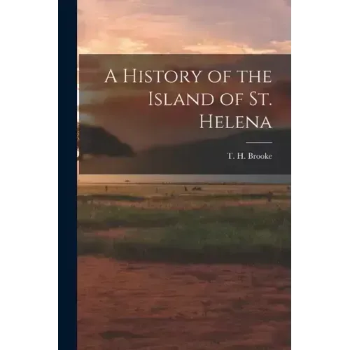 A History of the Island of St. Helena