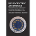 Heliocentric Astrology or Essentials of Astronomy and Solar Mentality with Tables of Ephemeris to 1913