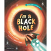 I'm a Black Hole