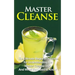 Master Cleanse: The Ultimate Beginner's Guide for Understanding the Master Cleanse Diet And What You Need to Know