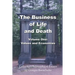 The Business of LIfe and Death, Volume 1: Values and Economies