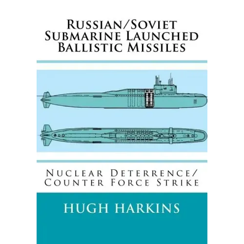 Russian/Soviet Submarine Launched Ballistic Missiles: Nuclear Deterrence/Counter Force Strike