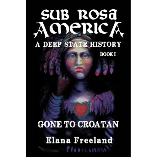 Sub Rosa America, Book I: Gone to Croatan