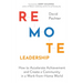 Remote Leadership: How to Accelerate Achievement and Create a Community in a Work-From-Home World