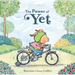 The Power of Yet: A Picture Book