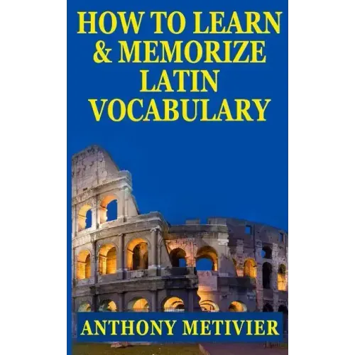 How to Learn and Memorize Latin Vocabulary Using A Memory Palace