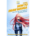 How To Draw Manga VOLUME 2: Your Step-By-Step Guide To Drawing Manga