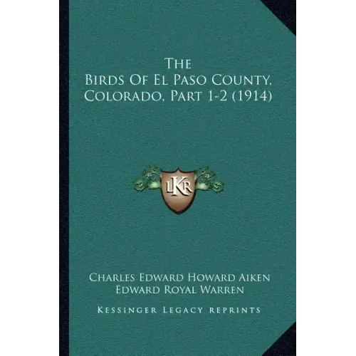 The Birds Of El Paso County, Colorado, Part 1-2 (1914)