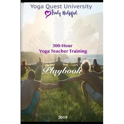 The Great Yoga Quest: 300 Hour Yoga Teacher Training Manual
