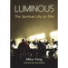 Luminous: The Spiritual Life on Film