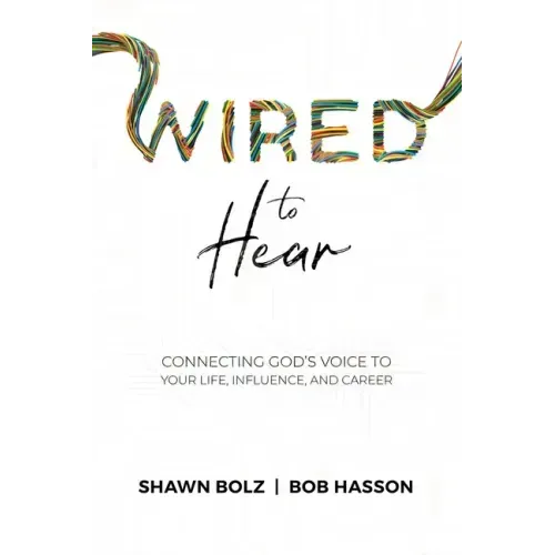 Wired to Hear: Connecting God's Voice to Your Life, Influence, and Career